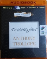 Dr. Wortle's School written by Anthony Trollope performed by Timothy West on MP3 CD (Unabridged)